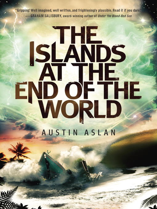 Title details for The Islands at the End of the World by Austin Aslan - Available